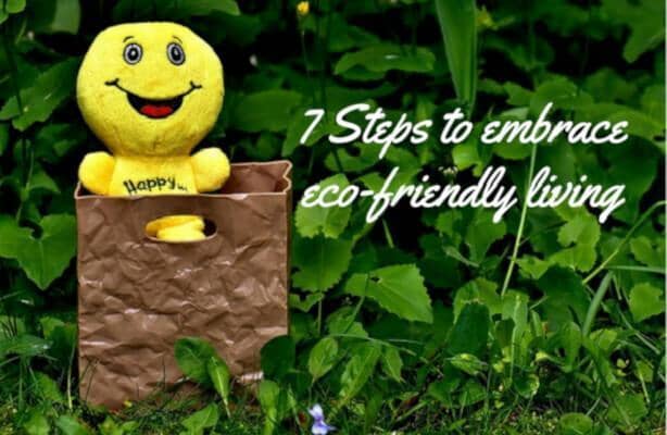 7 Steps to Embrace Eco-friendly Living | Herbal Goodness