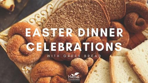 Easter Dinner Celebrations with Greek Bread | Herbal Goodness