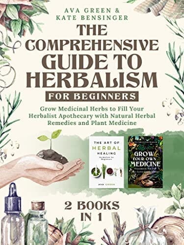 Herbal Books - Remedies and Wellness Guides Herbal Books Herbal Goodness The Comprehensive Guide to Herbalism for Beginners: (2 Books in 1) 